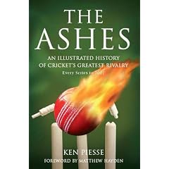 Ashes, The: An Illustrated History of Cricket's Greatest Rivalry
