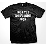 FuckYouYouFuckingFuckT-shirt,Men'sHilariousFunnyShirts(ManyColorsAvailable)