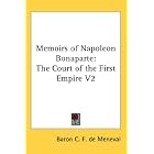 Click here to buy Memoirs of Napoleon Bonaparte: The Court of the First Empire V2 by  Baron C. F. de Meneval.