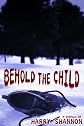 Behold the Child (Novella)