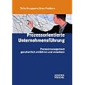 Prozessorientierte Unternehmensf�hrung: Prozessmanagement ganzheitlich einf�hren und verankern