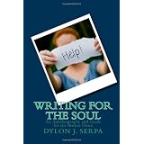 Writing for The Soul: An Autobiography and Guide for the Broken Down