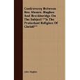 Controversy Between Rev. Messrs. Hughes And Breckinridge On The Subject Is The Protestant Religion Of Christ? by John Hughes
