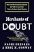 Merchants of Doubt: How a Handful of Scientists Obscured the Truth on Issues from Tobacco Smoke to Global Warming