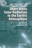 Short-Wave Solar Radiation in the Earths Atmosphere: Calculation, Observation, Interpretation