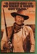 John Wayne Metal Sign - A Man's Gotta Do