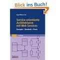 Service-orientierte Architekturen mit Web Services: Konzepte - Standards - Praxis