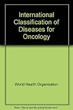 International classification of diseases for oncology : ICD-O