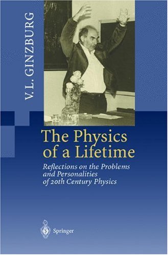 The Physics of a Lifetime: Reflections on the Problems and Personalities of 20th Century Physics