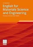 English for Materials Science and Engineering: Exercises, Grammar, Case Studies (German Edition)
