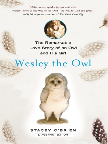Wesley the Owl: The Remarkable Love Story of an Owl and His Girl (Thorndike Basic)