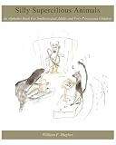 Silly Supercilious Animals: An Alphabet Book For Sophisticated Adults And Very Precocious Children
