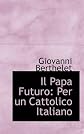 Il Papa Futuro: Per un Cattolico Italiano