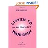Listen to Your Body, Your Best Friend on Earth