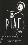 Piaf: A Passionate Life