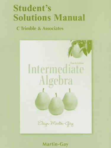 Student Solutions Manual for Intermediate Algebra, by Elayn El Martin-Gay