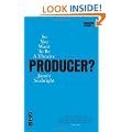 So You Want to be a Theatre Producer (Nick Hern Books)