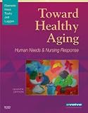 Toward Healthy Aging: Human Needs and Nursing Response (Toward Healthy Aging (Ebersole))