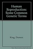 Human reproduction : some common genetic terms