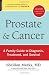 Prostate and Cancer: A Family Guide to Diagnosis, Treatment, and Survival