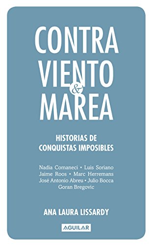 Contra viento y marea: Historias de conquistas imposibles (Spanish Edition)
