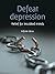 Defeat Depression (52 Brilliant Ideas): Tips and Techniques for Beating the Blues
