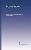 Upanishaden: altind. Weisheit aus Brâhmanas u. Upanishaden (German Edition)