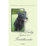 Lady, Tagebuch eines Findelhundesvon "Heidi Christina Jaax"