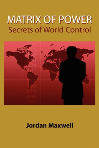 Matrix of Power:How the World Has Been Controlled By Powerful People Without Your Knowledge