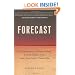 Forecast: The Consequences of Climate Change, from the Amazon to the Arctic, from Darfur to Napa Valley
