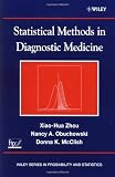 Statistical Methods in Diagnostic Medicine (Wiley Series in Probability and Statistics)
