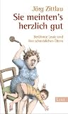 Produkt-Bild: &raquo;Sie meinten's herzlich gut&laquo;: Ber&uuml;hmte Leute und ihre schrecklichen Eltern
