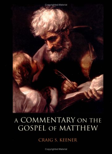 Craig Keener: A Commentary on the Gospel of Matthew