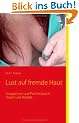 Lust auf fremde Haut: Gruppensex und Partnertausch: Traum und Realit�t