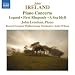 Ireland: Piano Concerto (Legend/ Pastoral/ Sea Idyll)