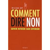 Comment dire non : Savoir refuser sans offenserpar William Ury