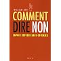 Comment dire non : Savoir refuser sans offenser