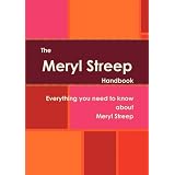 The Meryl Streep Handbook - Everything you need to know about Meryl Streep