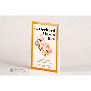 The Orchard Mason Bee: The Life History, Biology, Propagation, and Use of a North American Native Bee [Paperback]
