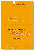 Morphosyntactic Persistence in Spoken English: A Corpus Study at the Intersection of Variationist Sociolinguistics, Psycholinguistics, and Discourse ... in Linguistics. Studies and Monographs)