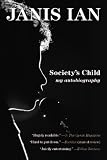 Society’s Child: My Autobiography