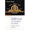 Hollywood � la conqu�te du monde : March�s, strat�gies, influences