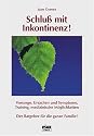 Schluss mit Inkontinenz: Vorsorge, Ursachen und Symptome, Training, medizinische M&ouml;glichkeiten.Der Ratgeber f&uuml;r die ganze Familie