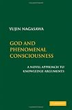 God and phenomenal consciousness : a novel approach to knowledge arguments
