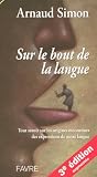 Sur le bout de la langue : Tout savoir sur les origines méconnues des expressions de notre langue