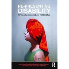 Re-Presenting Disability: Activism and Agency in the Museum