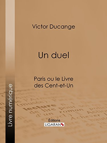 Un Duel: Paris ou le Livre des cent-et-un (French Edition)