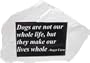 Zoobox, GP0117-R, Garden Stone, Dogs Are Not Our Whole Life, But They Make Our Lives Whole.  Roger Caras