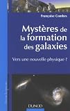 Mystères de la formation des Galaxies : Vers une nouvelle physique?