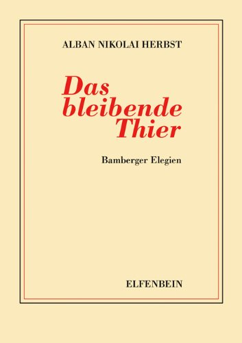 Produkt-Bild: Das bleibende Thier: Bamberger Elegien